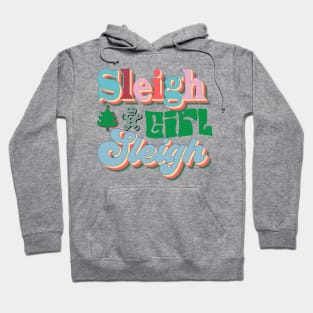 Sleigh Girl Sleigh Xmas Funny Hoodie